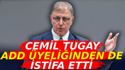 Cemil Tugay ADD &uuml;yeliğinden de istifa etti