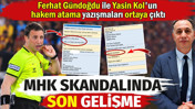 MHK Başkanı Ferhat Gündoğdu ile Yasin Kol'un hakem atama yazışmaları ortaya çıktı