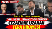 Emre Tezmen dosyası: 'Yerli ve milli finans' söyleminden cezaevine uzanan Tera hikâyesi. Remzi Özdemir'in yazdı