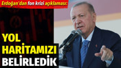 Erdoğan'dan fon krizi a&ccedil;ıklaması: Yol haritamızı belirledik