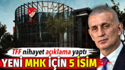 TFF nihayet açıklama yaptı. Yeni MHK için 5 isim