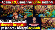 Şener Üşümezsoy deprem fırtınası yaşanacak bölgeyi açıkladı. Adana 4.9 Osmaniye 5.2 ile sallandı