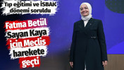 Fatma Betül Sayan Kaya için Meclis harekete geçti. Tıp eğitimi ve İSBAK dönemi soruldu