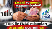 Emekli ve memur maaşının kaderi. TÜİK ile ENAG rakamları arasında uçurum var