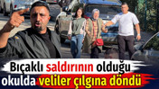 Bı&ccedil;aklı saldırının olduğu okulda veliler &ccedil;ılgına d&ouml;nd&uuml;