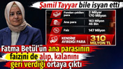 Fatma Bet&uuml;l Kaya ana parasının faizini de alıp, kalan parayı vermiş. Şamil Tayyar bile isyan etti
