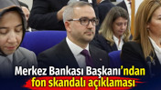 Merkez Bankası Başkanı Fatih Karahan&rsquo;dan fon skandalı a&ccedil;ıklaması