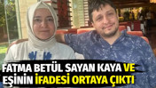 Fatma Bet&uuml;l Sayan Kaya ve eşinin ifadesi ortaya &ccedil;ıktı