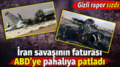 İran savaşının faturası ABD’ye pahalıya patladı. Gizli rapor sızdı