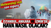 İstanbul Ankara ve İzmir'de hava nasıl olacak? Meteoroloji'nin son raporu (7 Ekim 2026)