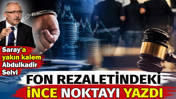 Saray'a yakın kalem Abdulkadir Selvi fon rezaletindeki ince noktayı yazdı
