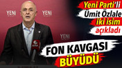 Fon kavgası b&uuml;y&uuml;d&uuml;. YENİ Parti'li &Uuml;mit &Ouml;zlale iki isim a&ccedil;ıkladı