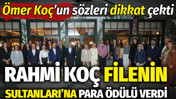 Rahmi Koç Filenin Sultanları'na para ödülü verdi: Ömer Koç'un sözleri dikkat çekti