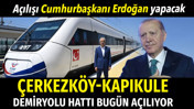&Ccedil;erkezk&ouml;y-Kapıkule demiryolu hattı bug&uuml;n hizmete giriyor: Cumhurbaşkanı Erdoğan a&ccedil;acak