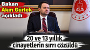 Bakan Akın Gürlek açıkladı. 20 ve 13 yıllık cinayetlerin sırrı çözüldü