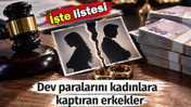 Dev paralarını kadınlara kaptıran erkekler. İşte listesi