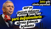 AKP'ye geçecek iddiasına Mansur Yavaş'tan parti değiştirenlerin ağrına gidecek açıklama