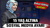 15 yaş altına sosyal medya ayarı. Bakan G&ouml;ktaş a&ccedil;ıkladı