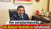 Fon soruşturmasında eski Bakan Yardımcısı Mustafa Aksu tutuklandı