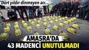 Amasra'da 43 madenci unutulmadı