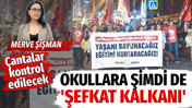 Okullara şimdi de &lsquo;şefkat kalkanı. &Ccedil;antalar kontrol edilecek