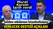 Bakan Murat Kurum selden etkilenen İstanbullulara verilecek desteği a&ccedil;ıkladı. Tarih verdi