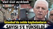 İstanbul'da selde kaybolanların sayısı 5'e yükseldi. Vali Gül açıkladı