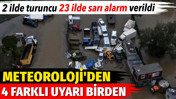 Meteoroloji'den 4 farklı uyarı birden. 2 ilde turuncu 23 ilde sarı alarm verildi