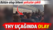 THY u&ccedil;ağında olay. B&uuml;t&uuml;n olup biteni yolcular &ccedil;ekti