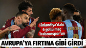 Trabzonspor Avrupa'ya fırtına gibi girdi: 6 gollü maçta kazandı: 2-4
