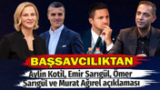 Başsavcılık'tan Aylin Kotil, Emir Sarıg&uuml;l, &Ouml;mer Sarıg&uuml;l ve Murat Ağırel a&ccedil;ıklaması
