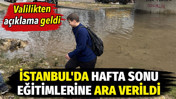 İstanbul'da hafta sonu eğitimlerine ara verildi