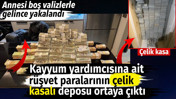 Kayyum yardımcısına ait r&uuml;şvet paralarının &ccedil;elik kasalı deposu ortaya &ccedil;ıktı. Annesi boş valizlerle gelince yakalandı