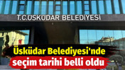 &Uuml;sk&uuml;dar&rsquo;da se&ccedil;im tarihi belli oldu