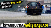 İstanbul'da sağanak yağış başladı. Uyarılar peş peşe geldi