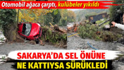 Sakarya&rsquo;da sel &ouml;n&uuml;ne ne kattıysa s&uuml;r&uuml;kledi. Otomobil ağaca &ccedil;arptı kul&uuml;beler yıkıldı