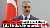 Hakan Fidan'ı hedef alan habere Bak&uuml; B&uuml;y&uuml;kel&ccedil;iliği&rsquo;nden yalanlama