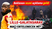 Lille-Galatasaray maçı ertelenecek mi? Beklenen resmi açıklama geldi
