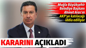 CHP'den istifa eden Muğla Belediye Başkanı Ahmet Aras'tan AKP açıklaması