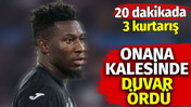 Onana kalesinde duvar ördü. 20 dakikada 3 kurtarış