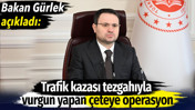 Bakan Gürlek açıkladı: Trafik kazası tezgahıyla vurgun yapan çeteye operasyon
