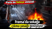 Fransa'da kaos b&uuml;y&uuml;yor: Paris'te de sokağa &ccedil;ıkmak yasaklandı