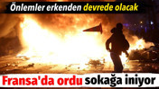 Fransa'da ordu sokağa iniyor. &Ouml;nlemler erkenden devrede olacak