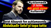 Berat Albayrak fon a&ccedil;ıklamasında Abdulkadir Selvi'yi topa tuttu. A&ccedil;ıklamada 3 isim bir gizli &ouml;zne kullanıldı
