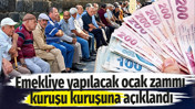 Emekliye yapılacak ocak zammı kuruşu kuruşuna açıklandı