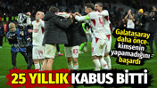 Galatasaray'ın 25 yıllık kabusu bitti: Kimsenin yapamadığını yaptı