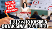 Yıllardır ara tatile denk geliyordu. Bu kez 10 Kasım&rsquo;a ortak sınav konuldu