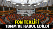 Fon teklifi TBMM'de kabul edildi