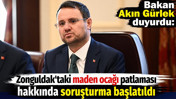 Bakan Akın G&uuml;rlek duyurdu: Zonguldak'taki maden ocağı patlaması hakkında soruşturma başlatıldı