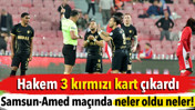 Samsunspor-Amedspor maçında neler oldu neler. Hakem 3 kırmızı kart çıkardı